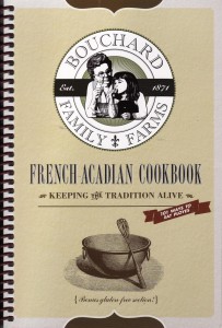 Craving tortierre or pot en pot or raisin pie? Check out Bouchard Family Farms new French-Acadian Cookbook.