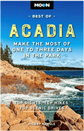 Best of Acadia, Make the Most of One to Three Days in the Park, by Hilary Nangle.